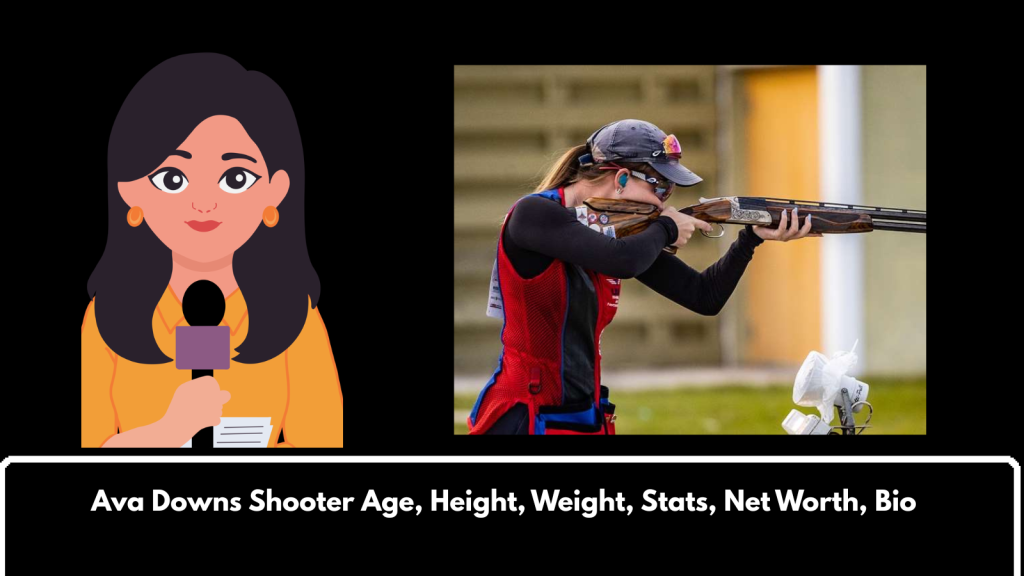 Ava Downs Shooter Age, Height, Weight, Stats, Net Worth, Bio   